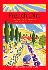 French Dirt : The Story of a Garden in the South of France