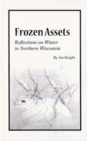 Frozen Assets: Reflections on Winter in Northern Wisconsin