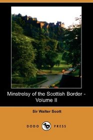Minstrelsy of the Scottish Border - Volume II (Dodo Press)