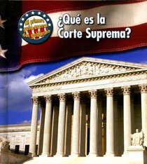 Que Es La Corte Suprema?/ What's the Supreme Court? (Mi Primera Guia Acera Del Gobierno/ First Guide to Government) (Spanish Edition)