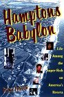 Hamptons Babylon: Life Among the Super-Rich on America's Riviera