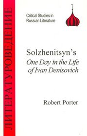 Solzhenitsyn's One Day in the Life of Ivan Denisovich (Critical Studies in Russian Literature)