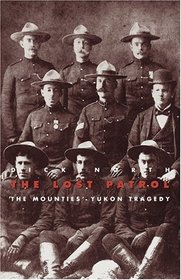 The Lost Patrol: The Mounties' Yukon Tragedy