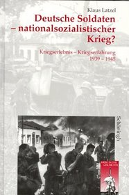 Deutsche Soldaten--nationalsozialistischer Krieg?: Kriegserlebnis, Kriegserfahrung 1939-1945 (Krieg in der Geschichte) (German Edition)