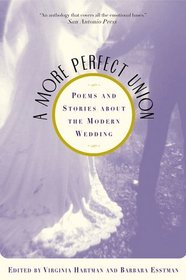 A More Perfect Union : Poems and Stories About the Modern Wedding