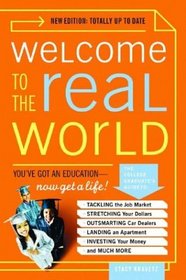 Welcome to the Real World: You Got an Education, Now Get a Life!, Revised and Updated Edition