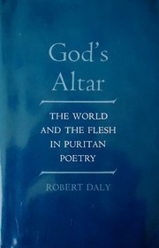 God's Altar: The World and the Flesh in Puritan Poetry