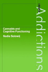 Cannabis and Cognitive Functioning (International Research Monographs in the Addictions)