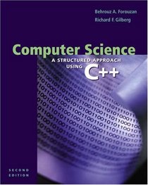 Computer Science: A Structured Approach Using C++, Second Edition : A Structured Approach Using C++, 2nd