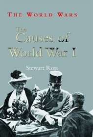 The Causes of World War I (The World Wars)