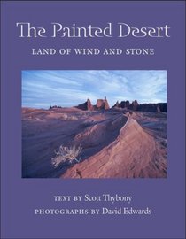 The Painted Desert: Land of Wind And Stone (Desert Places)