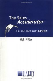 The Sales Accelerator : Fuel for more sales, faster