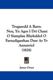 Trugaredd A Barn: Neu, Yn Agos I Dri Chant O Siamplau Rhyfeddol O Farnedigaethau Duw Ar Yr Annuwiol (1826)