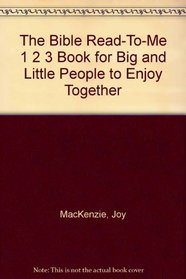 The Bible Read-To-Me 1 2 3 Book for Big and Little People to Enjoy Together