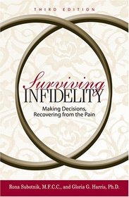 Surviving Infidelity: Making Decisions, Recovering from the Pain