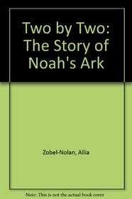 Two by Two: The Story of Noah's Ark