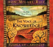 The Voice of Knowledge : A Practical Guide to Inner Peace (Toltec Wisdom) [ABRIDGED]
