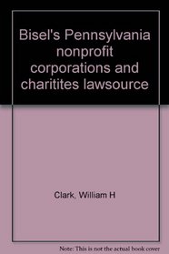 Bisel's Pennsylvania nonprofit corporations and charitites lawsource