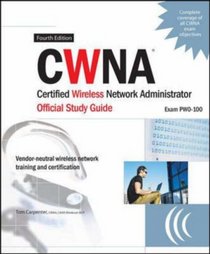 CWNA Certified Wireless Network Administrator Official Study Guide (Exam PW0-100), Fourth Edition (Certification Press)
