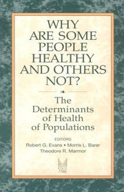 Why Are Some People Healthy and Others Not?: The Determinants of Health of Populations (Social Institutions and Social Change) (Social Institutions and Social Change)