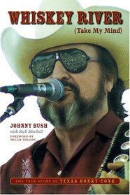 Whiskey River (Take My Mind): The True Story of Texas Honky-Tonk