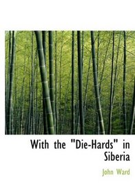 With the qDie-Hardsq in Siberia (Large Print Edition)