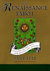 The Renaissance Tarot: Legends of the Past Now Reveal the Future