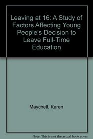 Leaving at 16: A Study of Factors Affecting Young People's Decision to Leave Full-time Education