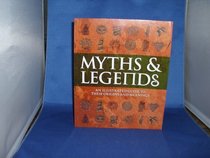 Myths & Legends an Illustrated Guide to Their Origins and Meanings