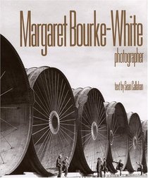 Margaret Bourke-White : Photographer