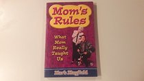 Mom's Rules: What Mom Really Taught Us