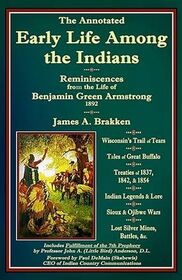 The Annotated Early Life Among the Indians: Reminiscences from the Life of Benjamin Green Armstrong 1892