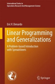 Linear Programming and Generalizations: A Problem-based Approach with Spreadsheets (International Series in Operations Research & Management Science)