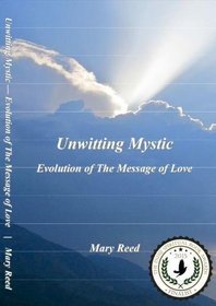 Unwitting Mystic: Evolution of The Message of Love