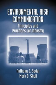 Environmental Risk Communication: rinciples and Practices for Industry