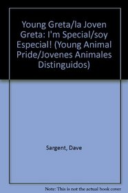 Young Greta/la Joven Greta: I'm Special/soy Especial! (Young Animal Pride/Jovenes Animales Distinguidos) (Spanish Edition)