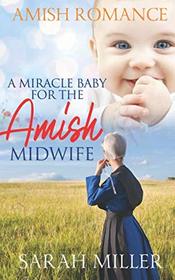 A Miracle Baby for the Amish Midwife: Amish Romance
