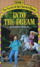 The Secret of the Unicorn Queen Bk. VI : Into the Dream