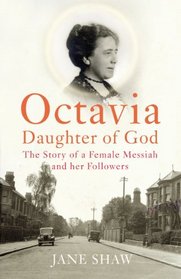 Octavia, Daughter of God: the story of a female Messiah and her followers