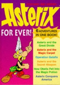 Asterix Forever: 6 Adventures in One Book! (The Adventures of Asterix and Obelix)