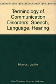 Terminology of Communication Disorders: Speech-Language-Hearing, Third Edition