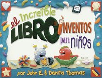 El increible libro de inventos para ninos/The Ultimate Book of Kid Concoctions: Mas De 65 Inventos Sensacionales, Asombrosos Y Chiflados (Kid Concoctions - Spanish)