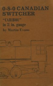 Caribou 0-8-0 Canadian Switcher for 3.5 in. Gauge (and 