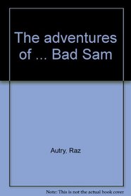 The adventures of ... Bad Sam