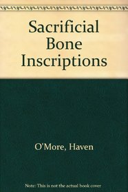Sacrificial Bone Inscriptions