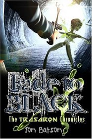 Fade to Black: The Trasaron Chronicles (Volume 1)