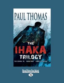 The Ihaka Trilogy (Volume 1 of 2): (Omnibus) Old School Tie, Inside Dope, Guerilla Season