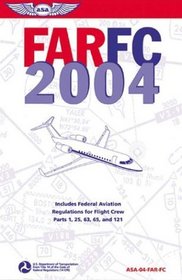 FAR/FC 2004: Federal Aviation Regulations for Flight Crew (FAR series)