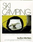 Ski Camping: A Guide to the Delights of Backcountry Skiing