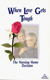 When Love Gets Tough: The Nursing Home Decision